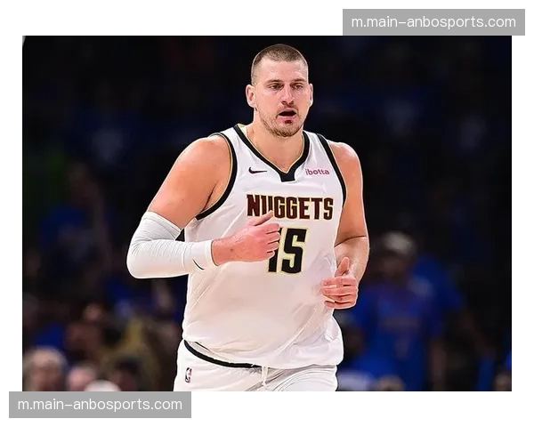 约基奇PER值37.0创历史新高 两分球命中率70%打破张伯伦纪录